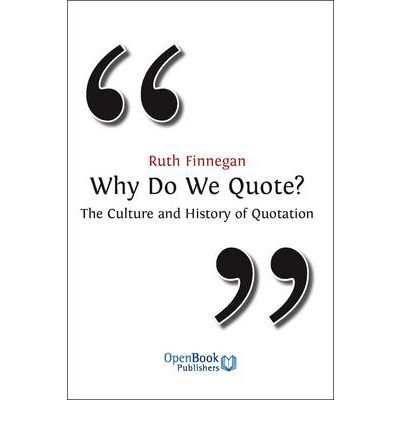 Why Do We Quote?: the Culture and History of Quotation - Ruth Finnegan - Libros - Open Book Publishers - 9781906924331 - 1 de marzo de 2011