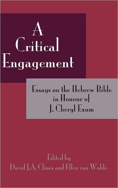 A Critical Engagement: Essays on the Hebrew Bible in Honour of J. Cheryl Exum - David J a Clines - Książki - Sheffield Phoenix Press Ltd - 9781907534331 - 2 listopada 2011