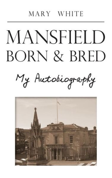 Cover for Mary White · Mansfield Born &amp; Bred (Taschenbuch) (2016)