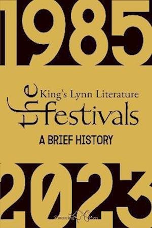 Cover for John Lucas · The King’s Lynn Literary Festivals: A Brief History (Paperback Book) (2023)