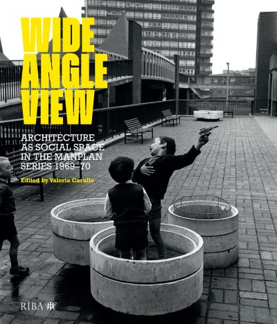 Cover for Wide Angle View: Architecture as social space in the Manplan series 1969-70 (Paperback Book) (2023)