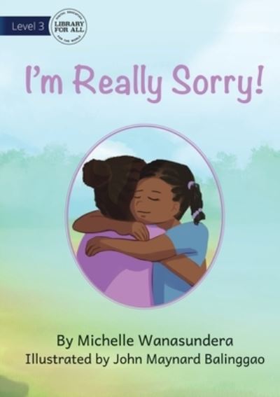 I'm Really Sorry - Michelle Wanasundera - Books - Library For All Limited - 9781922991331 - June 12, 2023