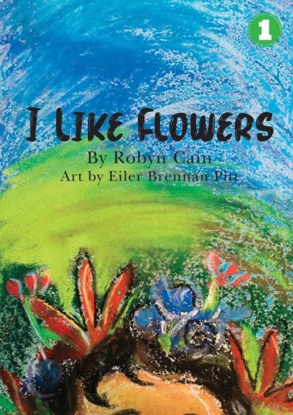 Cover for Robyn Cain · I Like Flowers (Pocketbok) (2019)