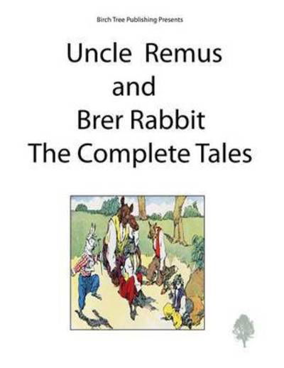 Cover for Joel Chandler Harris · Uncle Remus and Brer Rabbit the Complete Tales (Taschenbuch) [Large type / large print edition] (2013)