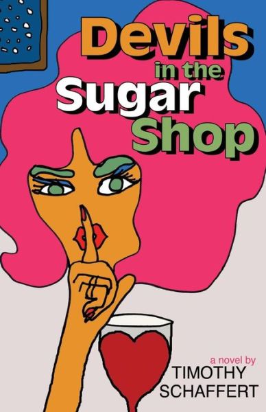 Devils in the Sugar Shop - Timothy Schaffert - Książki - Unbridled Books - 9781932961331 - 1 maja 2007