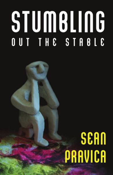 Cover for Sean Pravica · Stumbling out the Stable (Paperback Book) (2015)