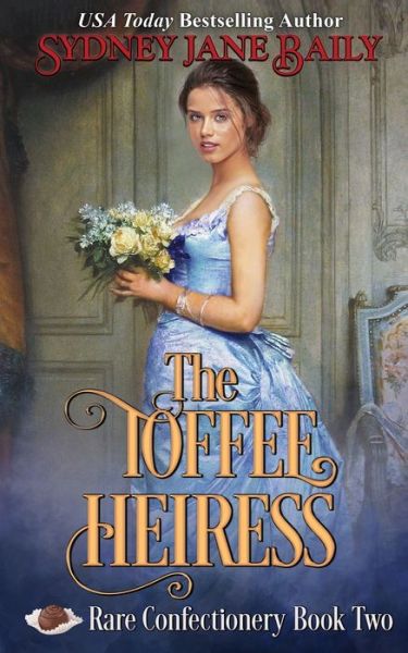 The Toffee Heiress - Sydney Jane Baily - Books - James-York Press - 9781938732331 - April 24, 2020