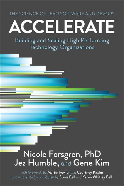 Accelerate: The Science of Lean Software and DevOps: Building and Scaling High Performing Technology Organizations - Forsgren, PhD, Nicole - Livres - IT Revolution Press - 9781942788331 - 27 mai 2018