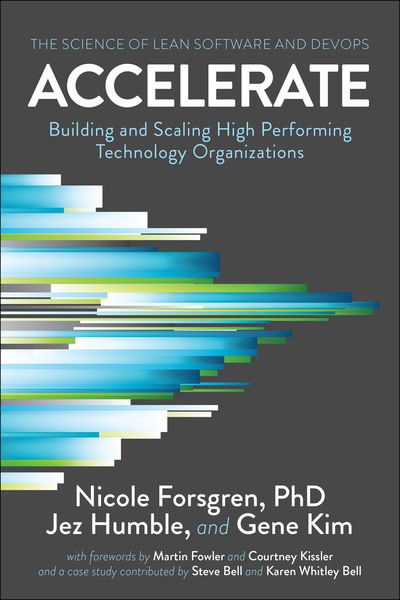 Cover for Forsgren, PhD, Nicole · Accelerate: The Science of Lean Software and DevOps: Building and Scaling High Performing Technology Organizations (Paperback Bog) (2018)