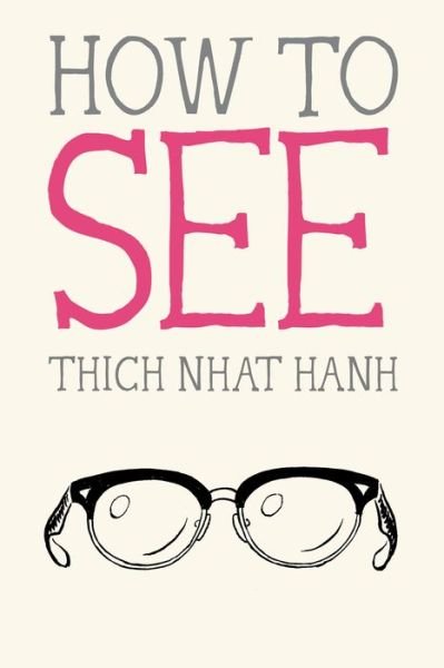 Cover for Thich Nhat Hanh · How to See - Mindfulness Essentials (Paperback Book) (2019)