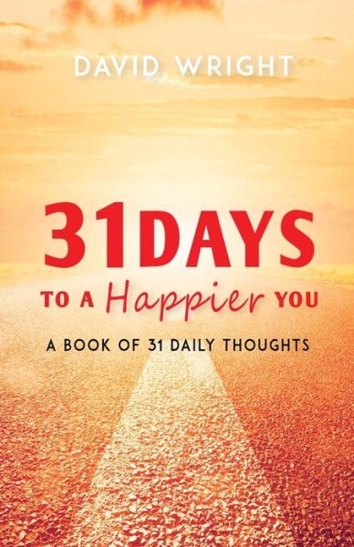 Cover for David A Wright · 31 Days to a Happier You (Paperback Book) (2018)