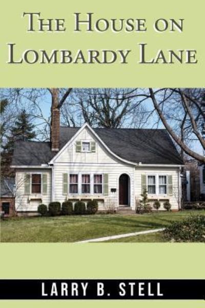 Cover for Larry B Stell · The House on Lombardy Lane (Paperback Book) (2018)