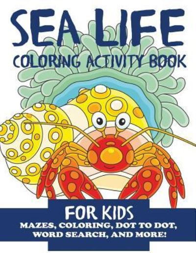 Cover for Blue Wave Press · Sea Life Coloring Activity Book for Kids (Paperback Book) (2018)