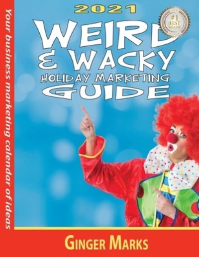 2021 Weird & Wacky Holiday Marketing Guide - Ginger Marks - Books - Documeant Publishing - 9781950075331 - December 10, 2020