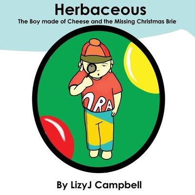 Cover for Lizy J Campbell · Herbaceous the Boy Made of Cheese and the Missing Christmas Brie (Paperback Book) (2019)