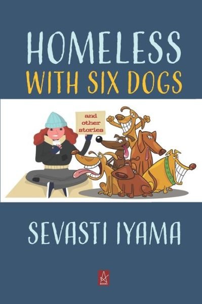 Cover for Sevasti Iyama · Homeless With Six Dogs (Taschenbuch) (2020)