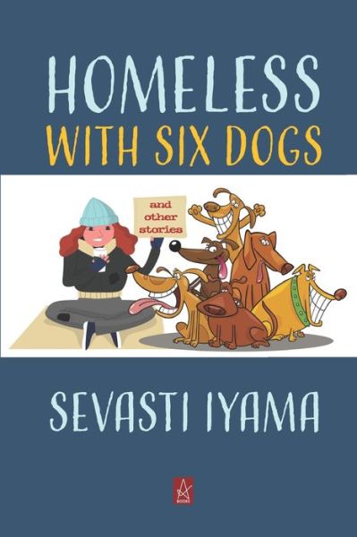 Cover for Sevasti Iyama · Homeless With Six Dogs (Paperback Book) (2020)