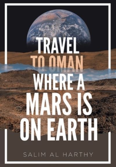 Cover for Salim Al Harthy · Travel to Oman Where a Mars Is on Earth (Paperback Book) (2021)