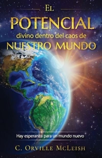 Cover for C. Orville McLeish · Potencial Divino Dentro Del Caos de Nuestro Mundo (Bok) (2023)