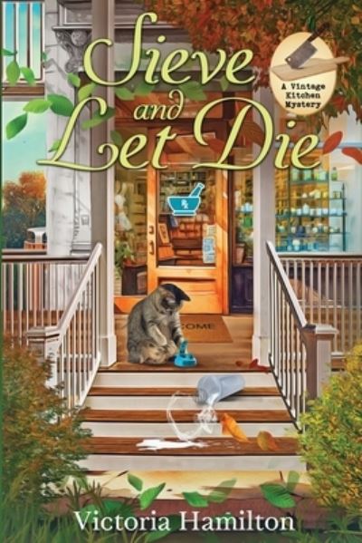 Sieve and Let Die - Victoria Hamilton - Books - Beyond the Page Publishing - 9781960511331 - October 17, 2023