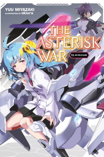 Cover for Yuu Miyazaki · The Asterisk War, Vol. 13 (light novel) - ASTERISK WAR LIGHT NOVEL SC (Paperback Book) (2020)