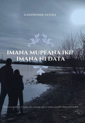 Cover for Ildephonse Fayida · Imana Mupfana Iki? Imana ni Data (Book) (2022)