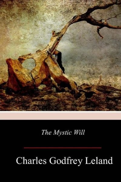 Cover for Charles Godfrey Leland · The Mystic Will (Paperback Bog) (2017)
