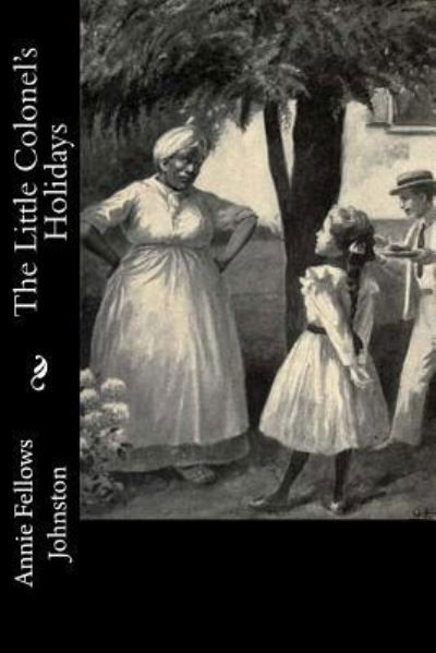 Cover for Annie Fellows Johnston · The Little Colonel's Holidays (Paperback Book) (2017)