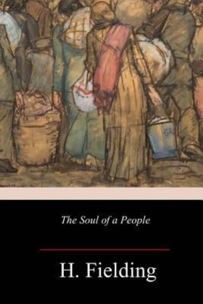 The Soul of a People - H Fielding - Bücher - Createspace Independent Publishing Platf - 9781982049331 - 30. Dezember 2017
