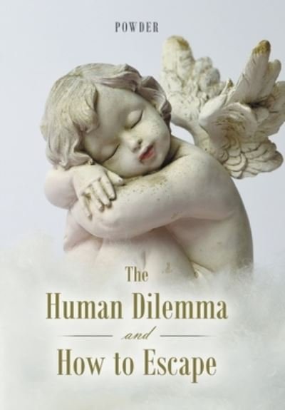 Cover for Powder · The Human Dilemma and How to Escape (Hardcover Book) (2021)