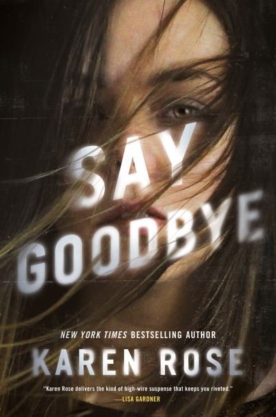 Cover for Karen Rose · The Say Goodbye - Sacramento Series (Hardcover Book) (2021)