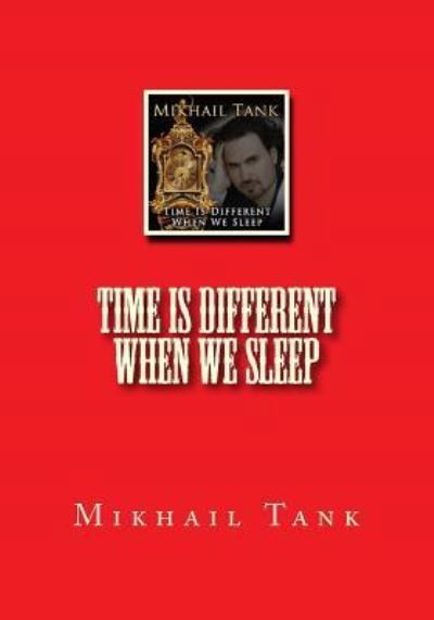 Cover for Mikhail Tank · Time is Different When We Sleep (Paperback Book) (2018)