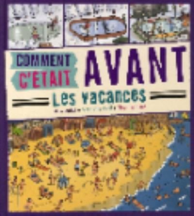 Cover for Thomas Baas · Comment c'etait avant: Les vacances (Hardcover Book) (2008)