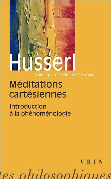 Cover for Edmund Husserl · Meditations Cartesiennes: Introduction a La Phenomenologie (Bibliotheque Des Textes Philosophiques) (French Edition) (Paperback Bog) [French edition] (1992)