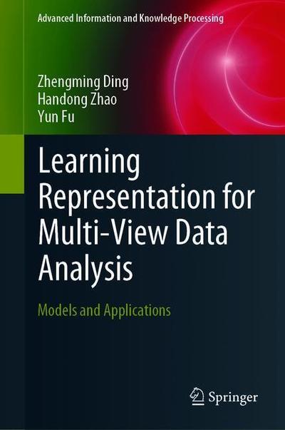 Cover for Zhengming Ding · Learning Representation for Multi-View Data Analysis: Models and Applications - Advanced Information and Knowledge Processing (Hardcover Book) [2019 edition] (2018)