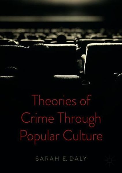 Theories of Crime Through Popular Culture - Sarah E. Daly - Books - Springer Nature Switzerland AG - 9783030544331 - November 26, 2020