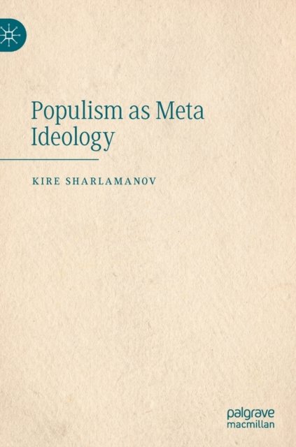 Populism as Meta Ideology - Kire Sharlamanov - Livros - Springer International Publishing AG - 9783031039331 - 7 de maio de 2022