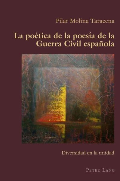Cover for Pilar Molina Taracena · La Poetica de la Poesia de la Guerra Civil Espanola: Diversidad En La Unidad - Hispanic Studies: Culture and Ideas (Paperback Book) (2015)
