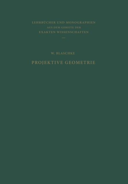 Projektive Geometrie - W Blaschke - Books - Springer Basel - 9783034869331 - April 15, 2014