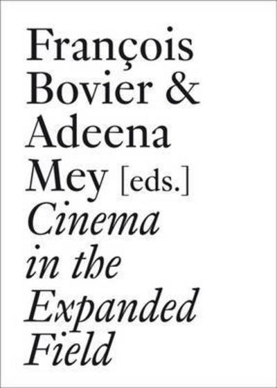 Cinema in the Expanded Field - Xavier Garcia Bardon - Books - JRP Ringier - 9783037644331 - May 5, 2016