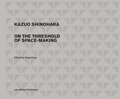 Cover for Seng Kuan · Kazuo Shinohara: Traversing the House and the City (Hardcover Book) (2018)