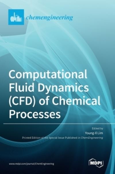 Cover for Young-Il Lim · Computational Fluid Dynamics (CFD) of Chemical Processes (Hardcover Book) (2021)