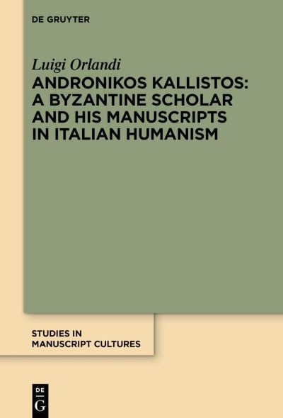 Andronikos Kallistos - Luigi Orlandi - Livros - de Gruyter GmbH, Walter - 9783111203331 - 4 de julho de 2023