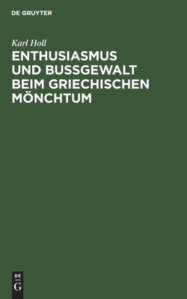 Cover for Karl Holl · Enthusiasmus und Bussgewalt beim griechischen Moenchtum (Hardcover Book) [Reprint 2021 edition] (1970)