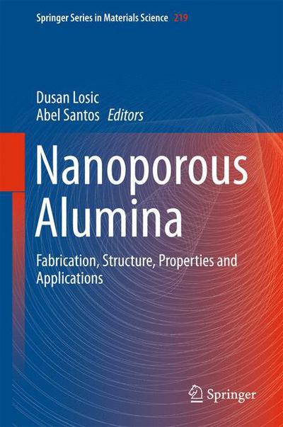 Cover for Dusan Losic · Nanoporous Alumina: Fabrication, Structure, Properties and Applications - Springer Series in Materials Science (Hardcover Book) [1st ed. 2015 edition] (2015)