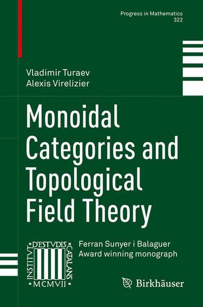 Cover for Vladimir Turaev · Monoidal Categories and Topological Field Theory - Progress in Mathematics (Hardcover Book) [1st ed. 2017 edition] (2017)