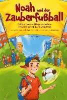 Cover for Alessandro Parisi · Noah und der Zauberfußball - Mit Mut, innerer Stärke und wahren Freunden kannst du alles schaffen! Ein inspirierendes Fußballbuch für Kinder (Book) (2023)