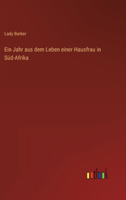 Cover for Lady Barker · Ein Jahr aus dem Leben einer Hausfrau in Sud-Afrika (Hardcover Book) (2022)