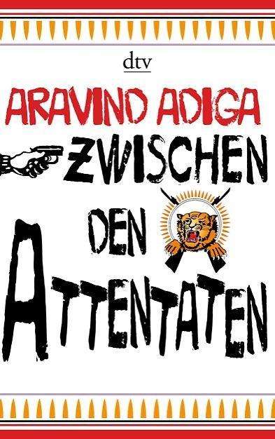 Cover for Aravind Adiga · Dtv.14033 Adiga.zwischen Den Attentaten (Book)