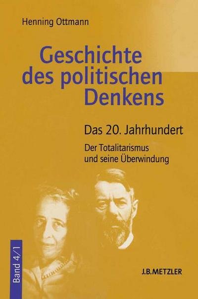 Cover for Henning Ottmann · Geschichte des politischen Denkens: Band 4.1: Das 20. Jahrhundert. Der Totalitarismus und seine Uberwindung (Taschenbuch) (2010)